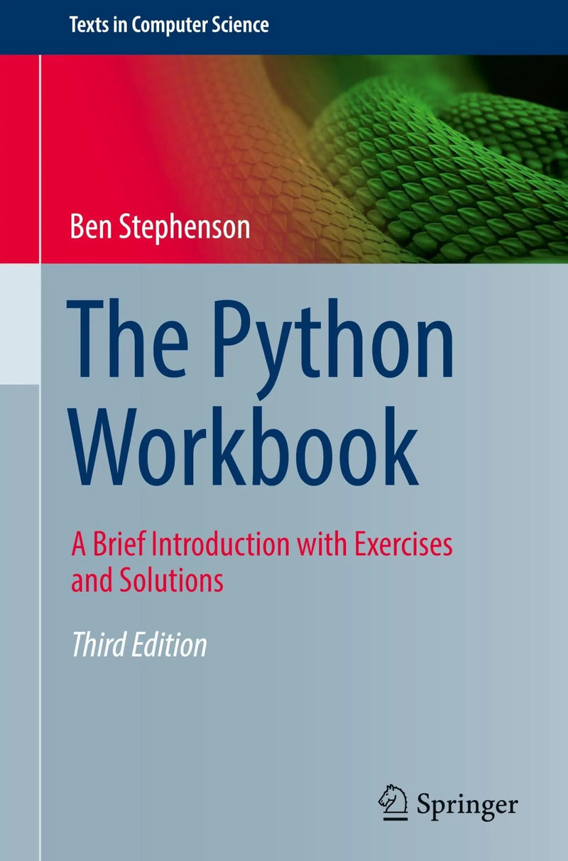 The Python Workbook A Brief Introduction with Exercises and Solutions by Ben Stephenson 3rd Edition ISBN 9783031845598