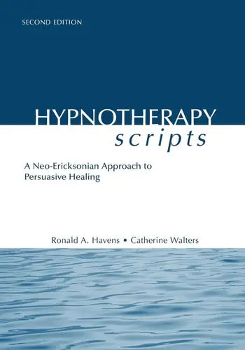 Hypnotherapy Scripts A Neo-Ericksonian Approach to Persuasive Healing by Ronald A. Havens ISBN: 978-1138869615