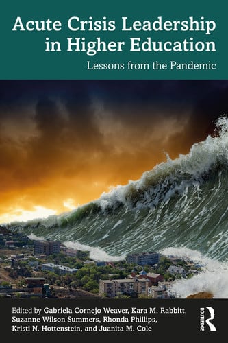 Acute Crisis Leadership in Higher Education Lessons from the Pandemic by Gabriela Cornejo Weaver
