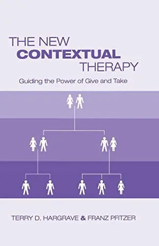 The New Contextual Therapy Guiding the Power of Give and Take by Terry D. Hargrave ISBN: 978-1138872738