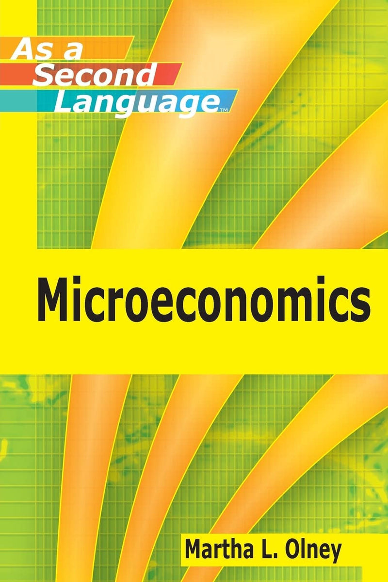 Microeconomics as a Second Language 1st Edition
