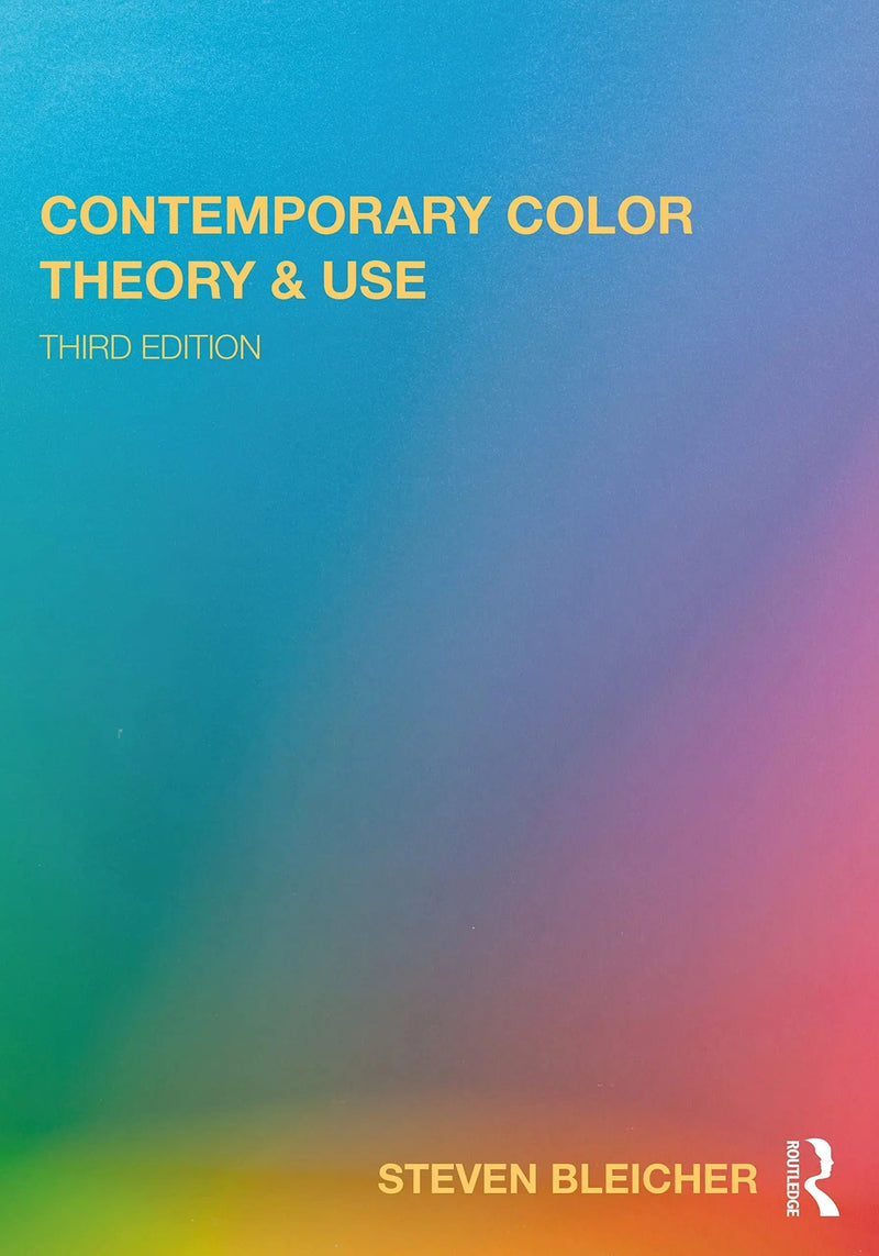 Contemporary Color Theory and Use by Steven Bleicher 3rd Edition ISBN 9781032151533