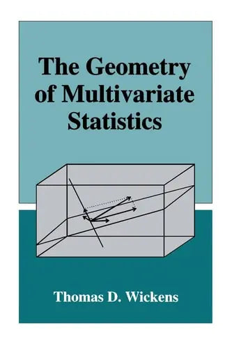 The Geometry of Multivariate Statistics by Thomas D. Wickens ISBN: 978-1138882829