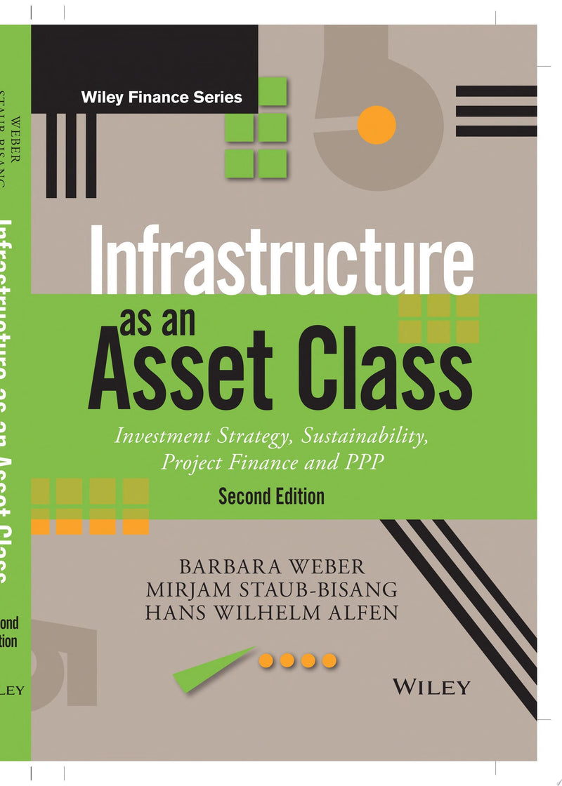 Infrastructure as an Asset Class Investment Strategy, Sustainability, Project Finance and PPP 2nd Edition