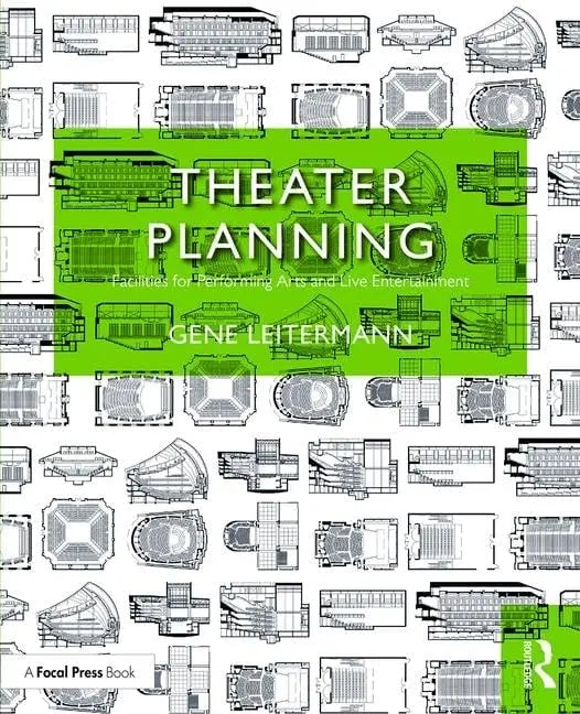 Theater Planning Facilities for Performing Arts and Live Entertainment by Gene Leitermann 1st Edition ISBN 9781138888982