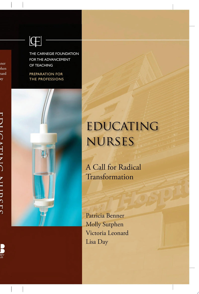 Educating Nurses A Call for Radical Transformation by Patricia Benner 1st Edition ISBN 9780470457962