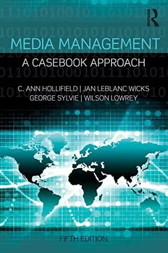 Media Management A Casebook Approach by C. Ann Hollifield ISBN: 978-1138901025