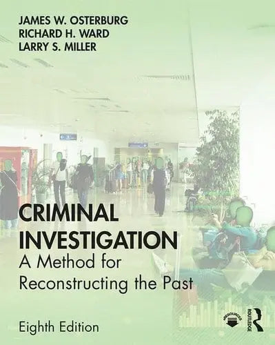 Criminal Investigation A Method for Reconstructing the Past by James W. Osterburg ISBN: 978-1138903289