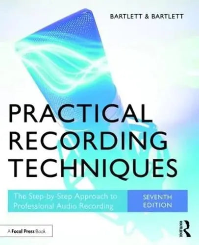 Practical Recording Techniques The Step-by-step Approach to Professional Audio Recording by Bruce Bartlett ISBN: 978-1138904422
