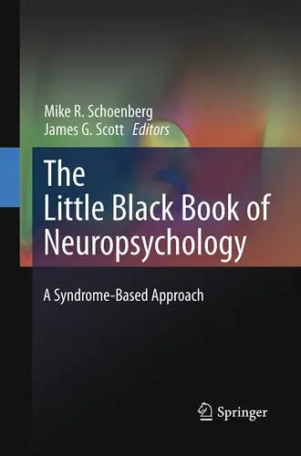 The Little Black Book of Neuropsychology A Syndrome-Based Approach by Mike R. Schoenberg ISBN: 978-1489977557
