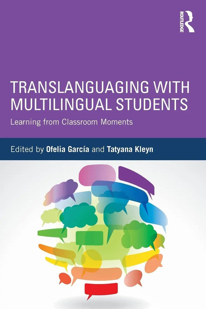 Translanguaging with Multilingual Students Learning from Classroom Moments by Ofelia García 1st Edition ISBN 9781138906983