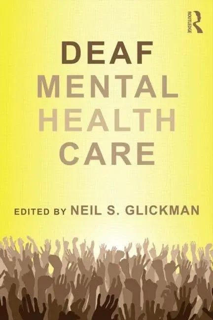Deaf Mental Health Care by Neil S. Glickman 1st Edition ISBN 9780415894753