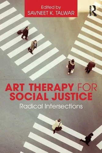 Art Therapy for Social Justice Radical Intersections by Savneet K. Talwar ISBN: 978-1138909069