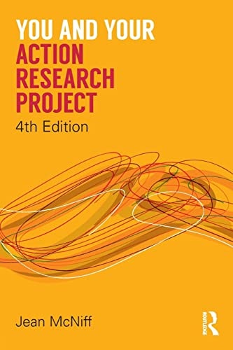 You and Your Action Research Project by Jean McNiff 4th Edition