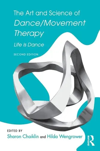 The Art and Science of Dance/movement Therapy Life is Dance by Sharon Chaiklin ISBN: 978-1138910331
