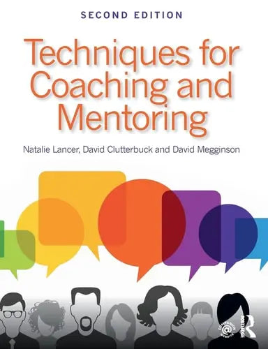 Techniques for Coaching and Mentoring by Natalie Lancer ISBN: 978-1138913745