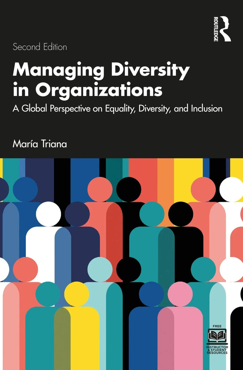 Managing Diversity in Organizations A Global Perspective on Equality, Diversity, and Inclusion by María Triana 2nd Edition ISBN 9781032188430