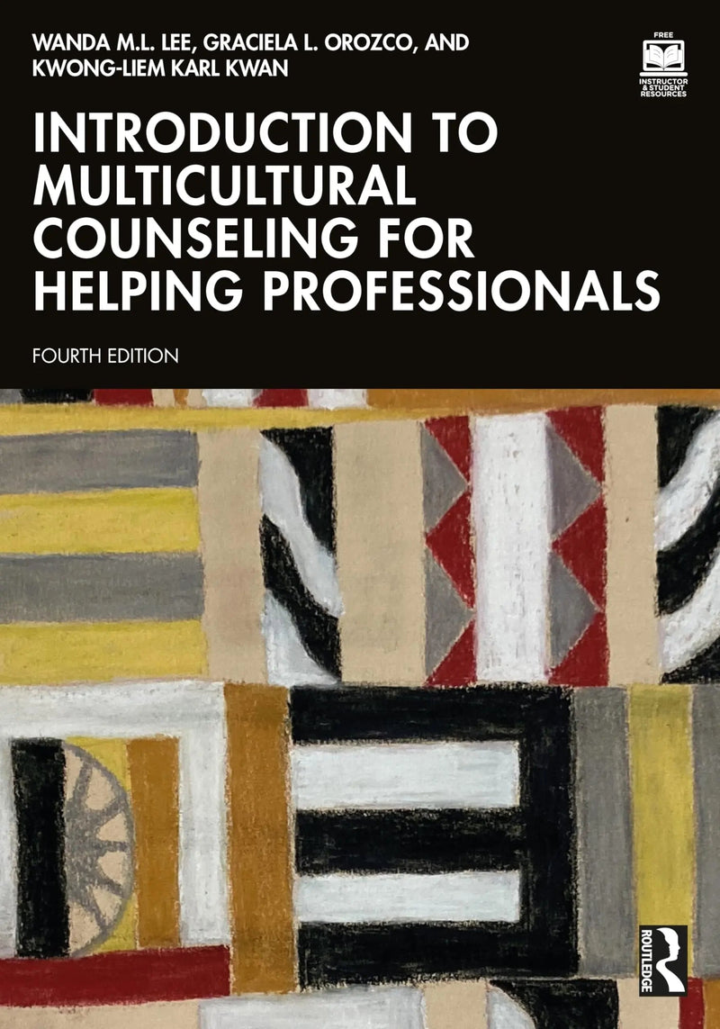 Introduction to Multicultural Counseling for Helping Professionals by Wanda M. L. Lee 4th Edition ISBN 9781032189307