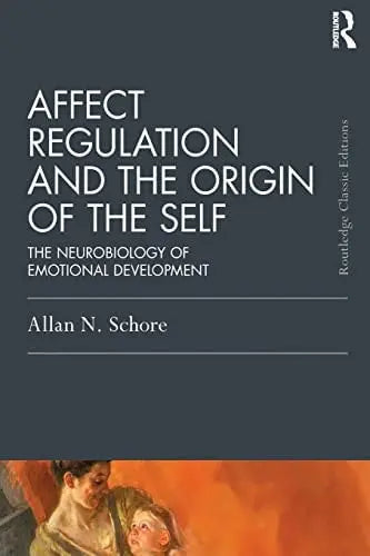 Affect Regulation and the Origin of the Self The Neurobiology of Emotional Development by Allan N. Schore ISBN: 978-1138917071