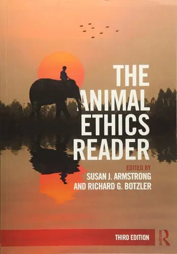 The Animal Ethics Reader by Susan Jean Armstrong ISBN: 978-1138918016