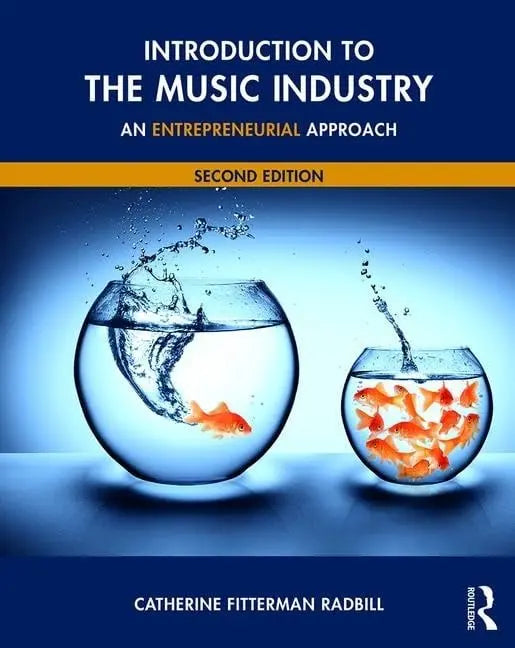 Introduction to the Music Industry An Entrepreneurial Approach by Catherine Fitterman Radbill 2nd Edition ISBN 9781138924819