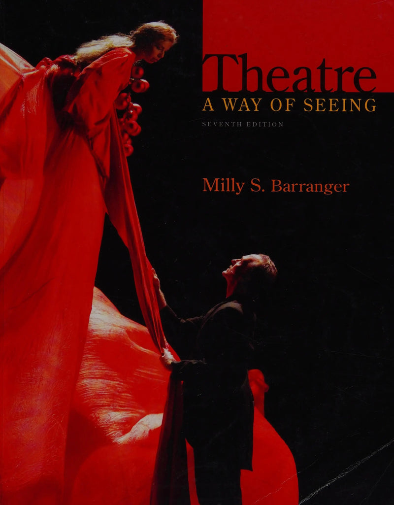 Theatre: A Way of Seeing by Milly S. Barranger 7th Edition ISBN 9781133309895