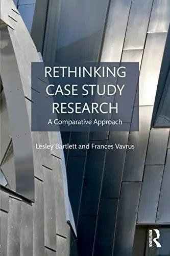Rethinking Case Study Research A Comparative Approach by Lesley Bartlett ISBN: 978-1138939523