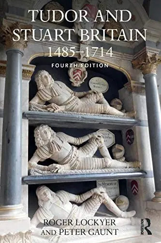 Tudor and Stuart Britain 1485-1714 by Roger Lockyer 4th Edition ISBN 9781138944190