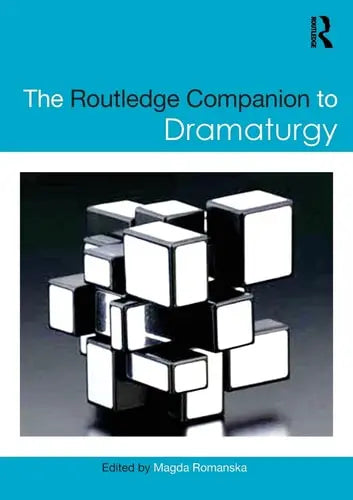 The Routledge Companion to Dramaturgy by Magda Romanska ISBN: 978-1138946330