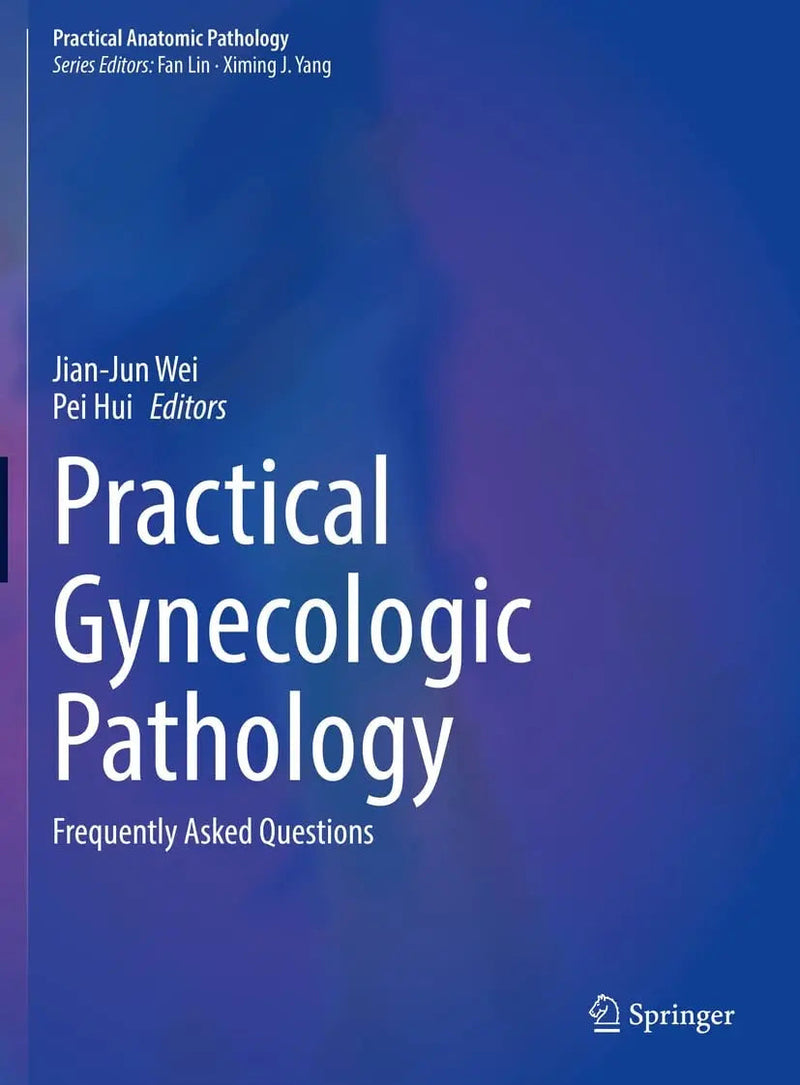 Practical Gynecologic Pathology Frequently Asked Questions by Jian-Jun Wei 1st Edition