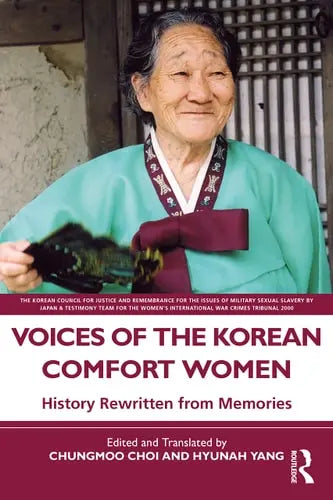 Voices of the Korean Comfort Women History Rewritten from Memories by Chungmoo Choi ISBN: 978-1032230573