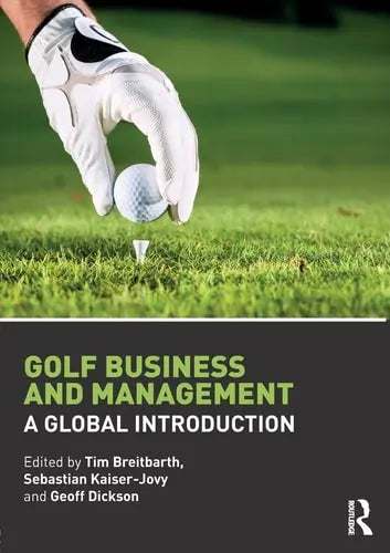 Golf Business and Management A Global Introduction by Tim Breitbarth ISBN: 978-1138957176