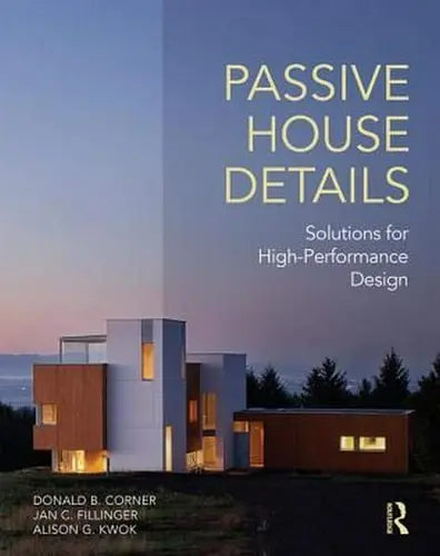 Passive House Details Solutions for High-performance Design by Donald Corner