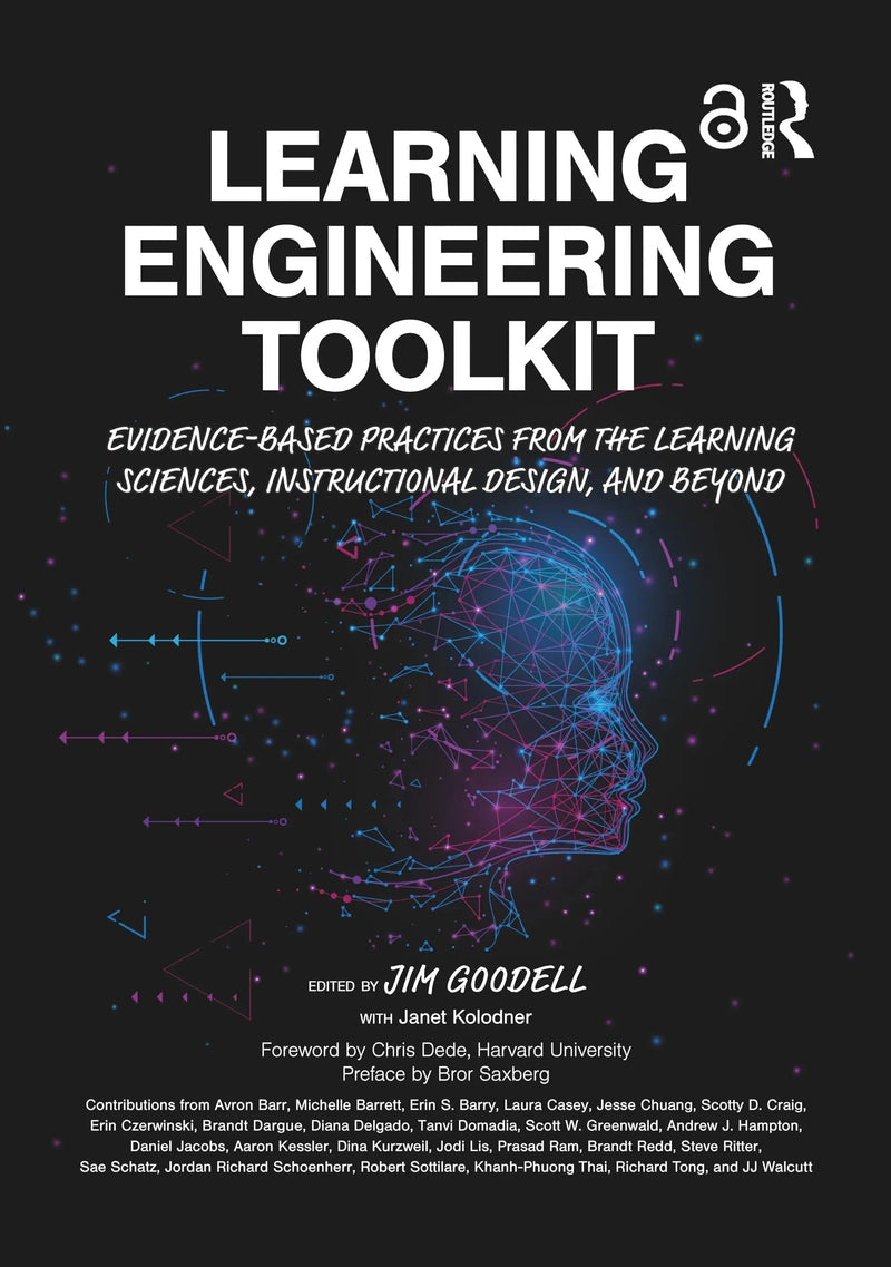 Learning Engineering Toolkit Evidence-Based Practices from the Learning Sciences, Instructional Design, and Beyond by Jim Goodell