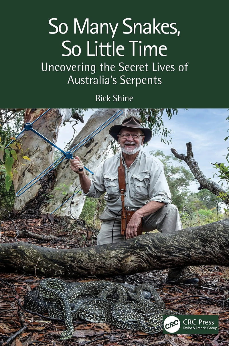 So Many Snakes, So Little Time Uncovering the Secret Lives of Australia's Serpents by Rick Shine 1st Edition ISBN 9781032232928