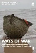 Ways of War American Military History from the Colonial Era to the Twenty-first Century by Matthew S. Muehlbauer 3rd Edition ISBN 9781032245614