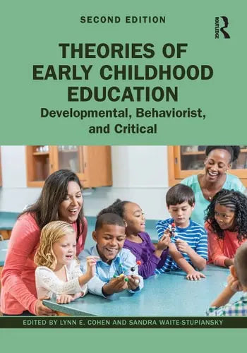 Theories of Early Childhood Education Developmental, Behaviorist, and Critical ISBN: 978-1032258034