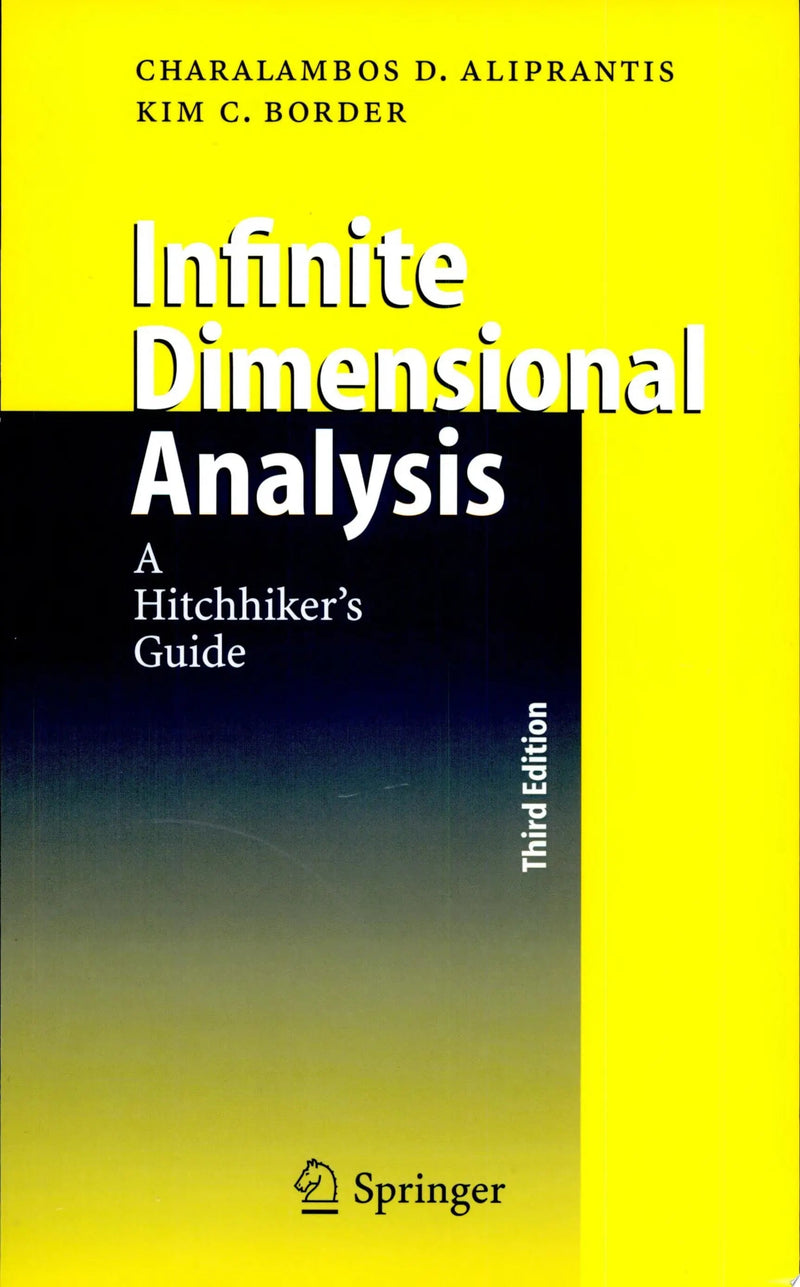 Infinite Dimensional Analysis A Hitchhiker's Guide by Charalambos D. Aliprantis 3rd Edition ISBN 9783540326960