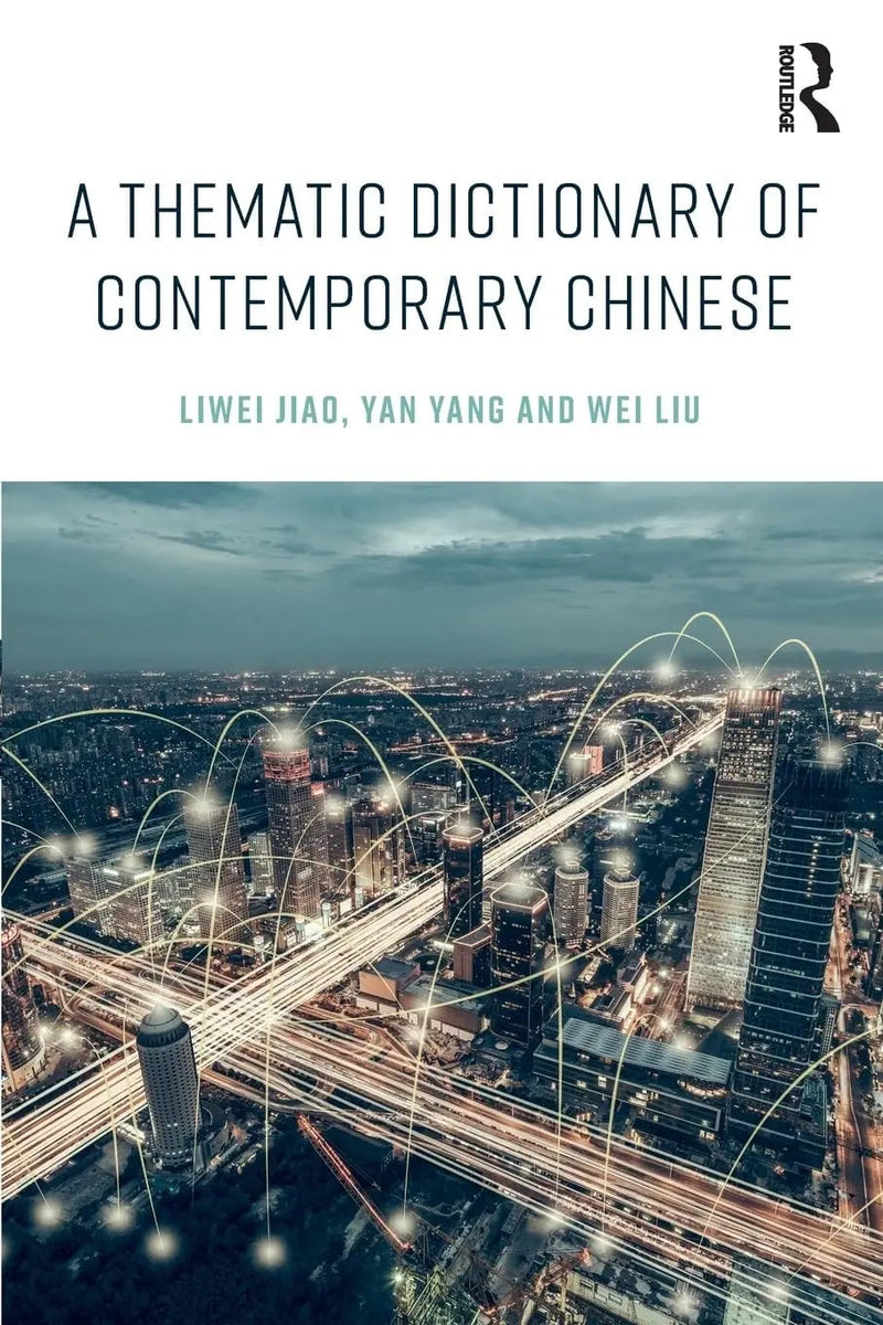 A Thematic Dictionary of Contemporary Chinese by Liwei Jiao 1st Edition ISBN 9781138999534