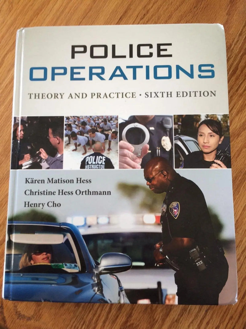 Police Operations: Theory and Practice by Kären M. Hess 6th Edition ISBN 9781285052625
