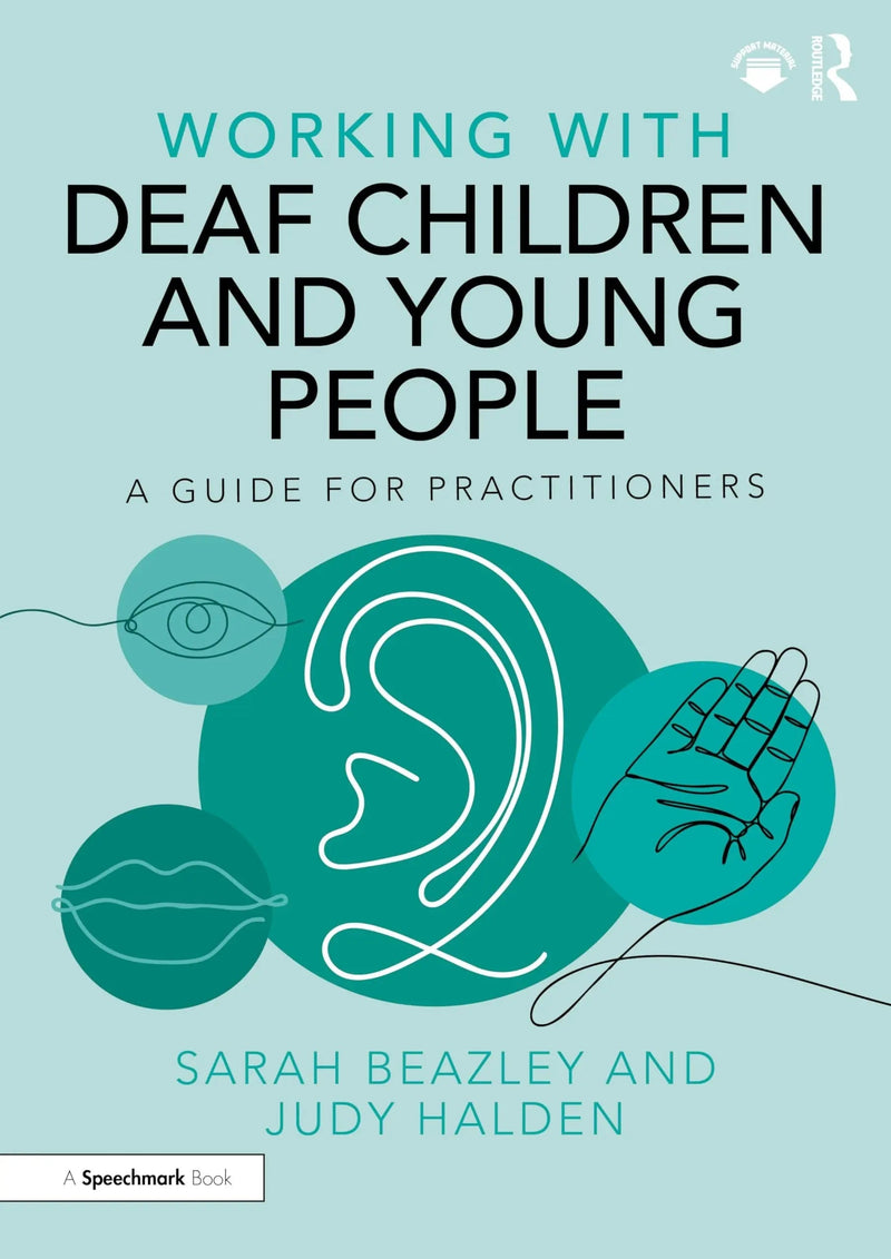 Working with Deaf Children and Young People A Guide for Practitioners by Sarah Beazley 1st Edition ISBN 9781032289311
