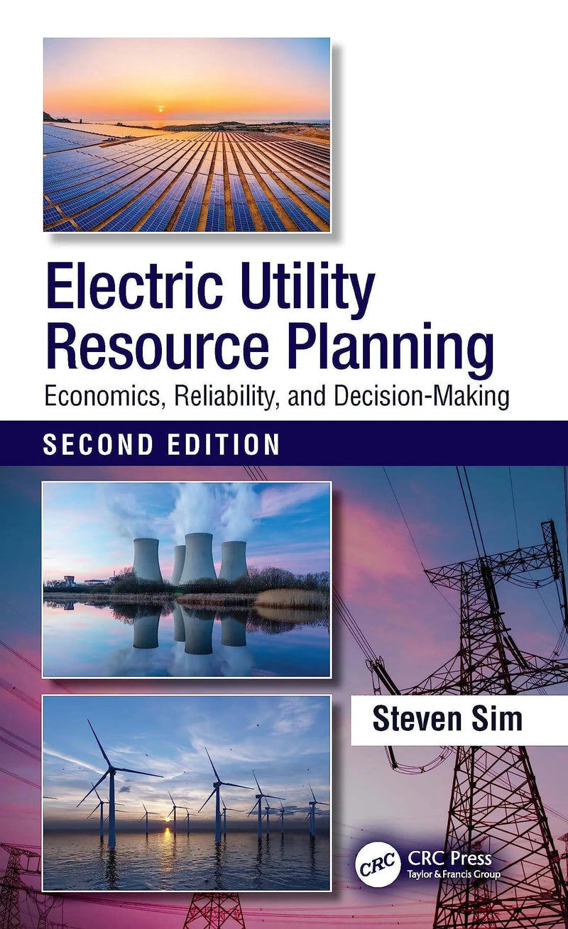 Electric Utility Resource Planning Economics, Reliability, and Decision-Making by Steven Sim 2nd Edition ISBN 9781032294193