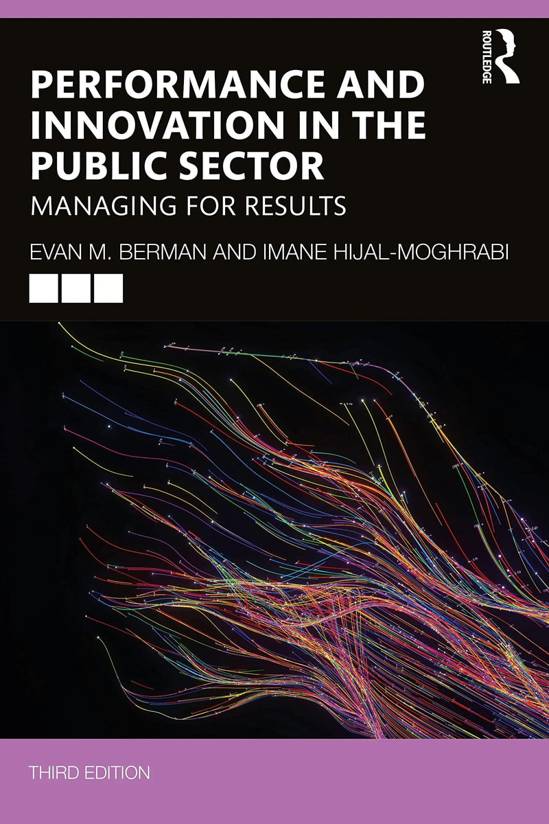Performance and Innovation in the Public Sector Managing for Results by Evan M. Berman 3rd Edition ISBN 9781032303666