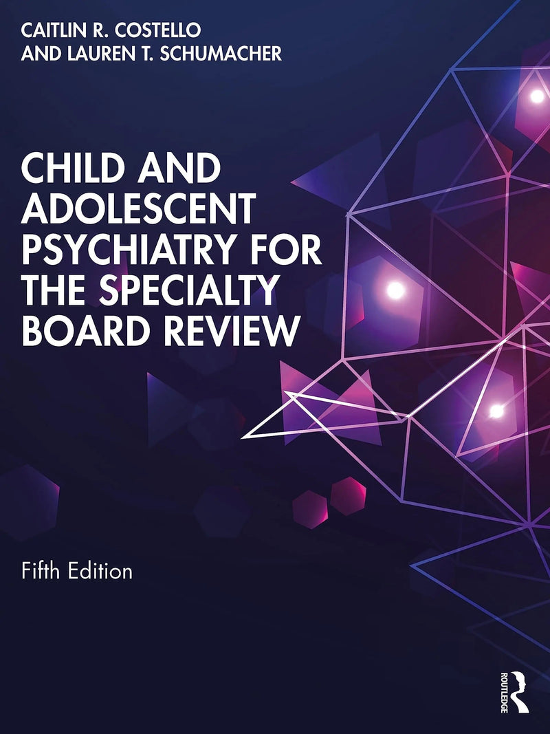 Child and Adolescent Psychiatry for the Specialty Board Review by Caitlin Costello 5th Edition ISBN 9781032307831