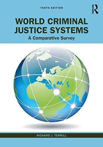 World Criminal Justice Systems A Comparative Survey by Richard J. Terrill 10th Edition ISBN 9781032308760