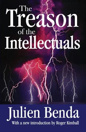 The Treason of the Intellectuals by Julien Benda ISBN: 978-1412806237