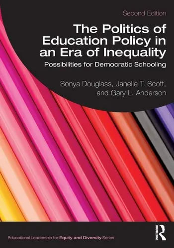 The Politics of Education Policy in an Era of Inequality Possibilities for Democratic Schooling ISBN: 978-1032328140