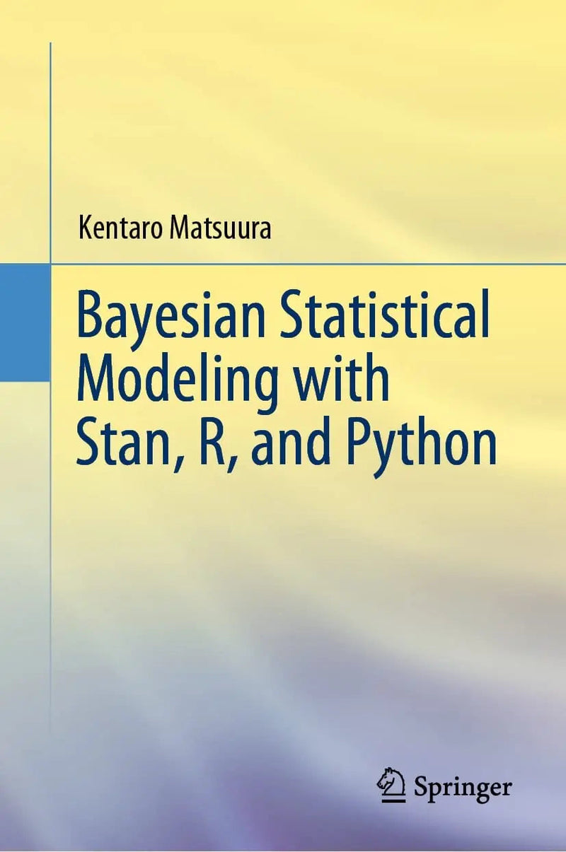 Bayesian Statistical Modeling with Stan, R, and Python by Kentaro Matsuura 1st Edition ISBN 9789811947544
