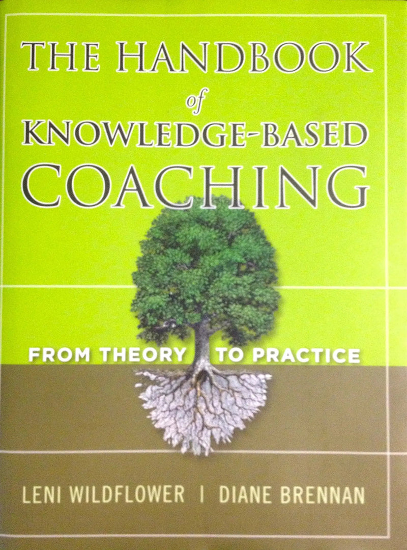 The Handbook of Knowledge-Based Coaching From Theory to Practice by Leni Wildflower 1st Edition ISBN 9780470624449