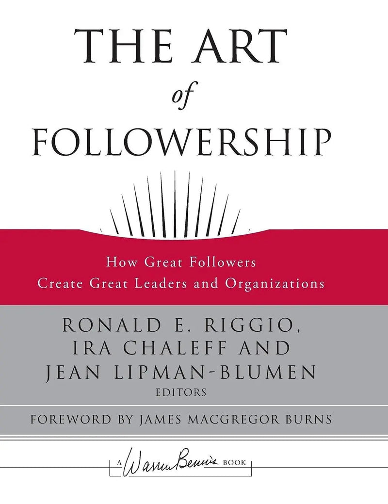 The Art of Followership How Great Followers Create Great Leaders and Organizations by Ronald E. Riggio 1st Edition ISBN 9780787996659